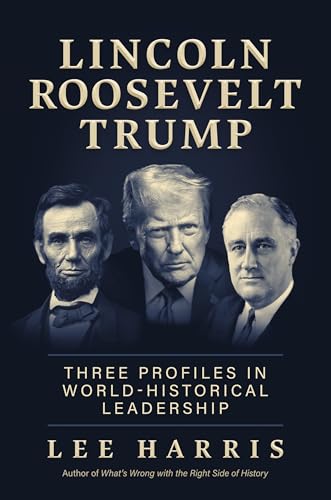 Lincoln, Roosevelt, Trump