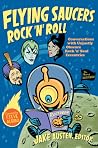 Flying Saucers Rock 'n' Roll - Conversations with Unjustly Obscure Rock 'n' Soul Eccentrics