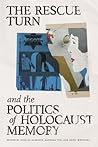 The Rescue Turn and the Politics of Holocaust Memory