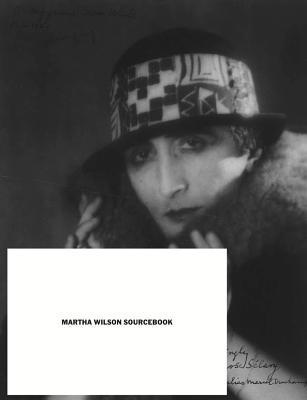 Martha Wilson Sourcebook - 40 Years of Reconsidering Performance, Feminism, Alternative Spaces