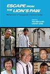 Escape from the Lion’s Paw - Reflections of Singapore’s Political Exiles