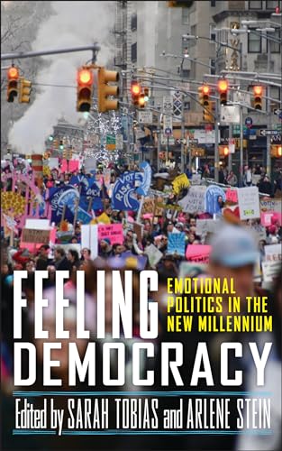 Feeling Democracy. Emotional Politics in the New Millennium