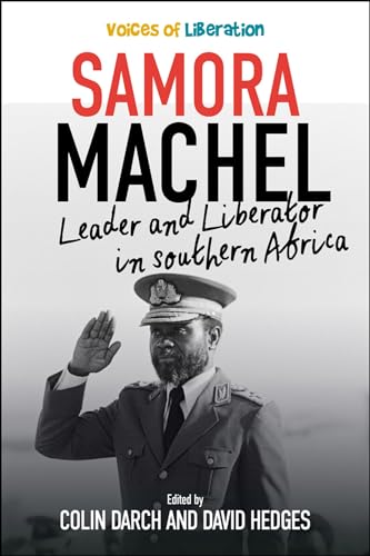 Samora Machel - Leader and Liberator in Southern Africa