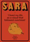 Sara or 'I lived my life as a cloud that followed overhead'