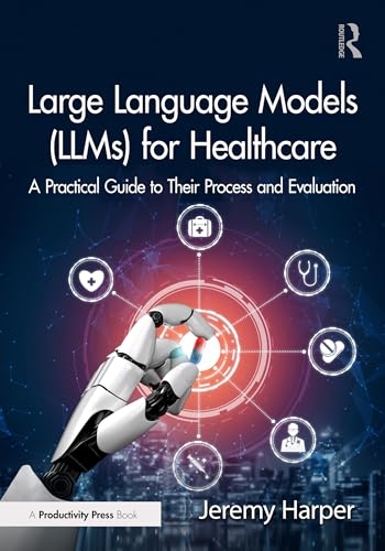 Large Language Models (LLMs) for Healthcare - A Practical Guide to Their Process and Evaluation