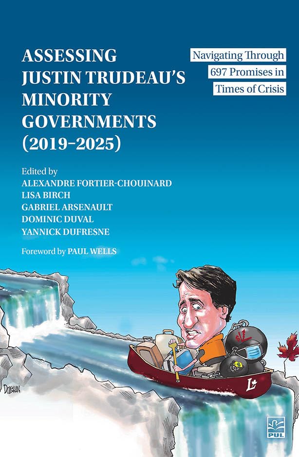 Assessing Justin Trudeau’s Minority Governments (2019–2025) - Navigating Through 697 Promises in Times of Crisis