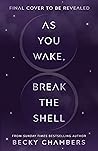 As You Wake, Break the Shell