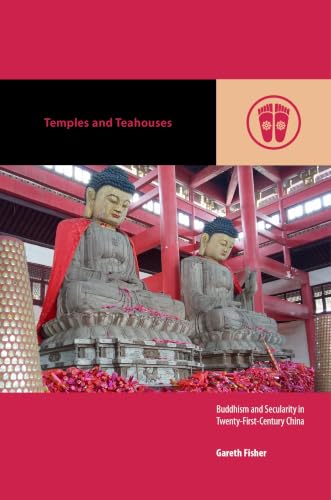 Temples and Teahouses - Buddhism and Secularity in Twenty-First-Century China