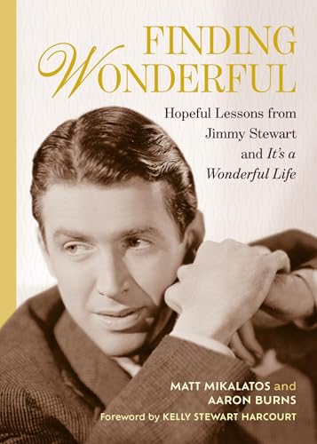 Finding Wonderful - Hopeful Lessons from Jimmy Stewart and It’s a Wonderful Life