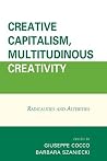 Creative Capitalism, Multitudinous Creativity - Radicalities and Alterities
