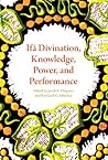 Ifá Divination, Knowledge, Power, and Performance