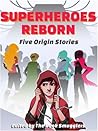 Superheroes Reborn - Five Origin Stories