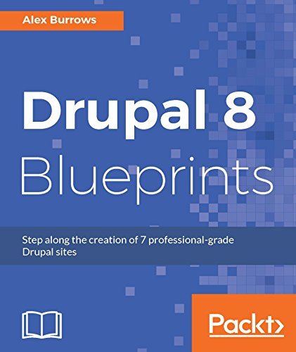 Drupal 8 Blueprints - Step along the creation of 7 professional-grade Drupal sites
