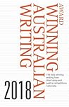 Award Winning Australian Writing 2018 - The Best Winning Writing from Short Story and Poetry Competitions Nationally