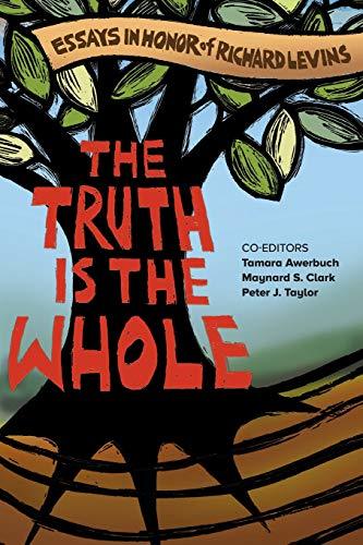 The Truth is the Whole - Essays in Honor of Richard Levins