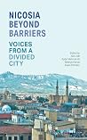 Nicosia Beyond Barriers - Voices from a Divided City
