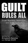 Guilt Rules All. Irish Mystery, Detective, and Crime Fiction