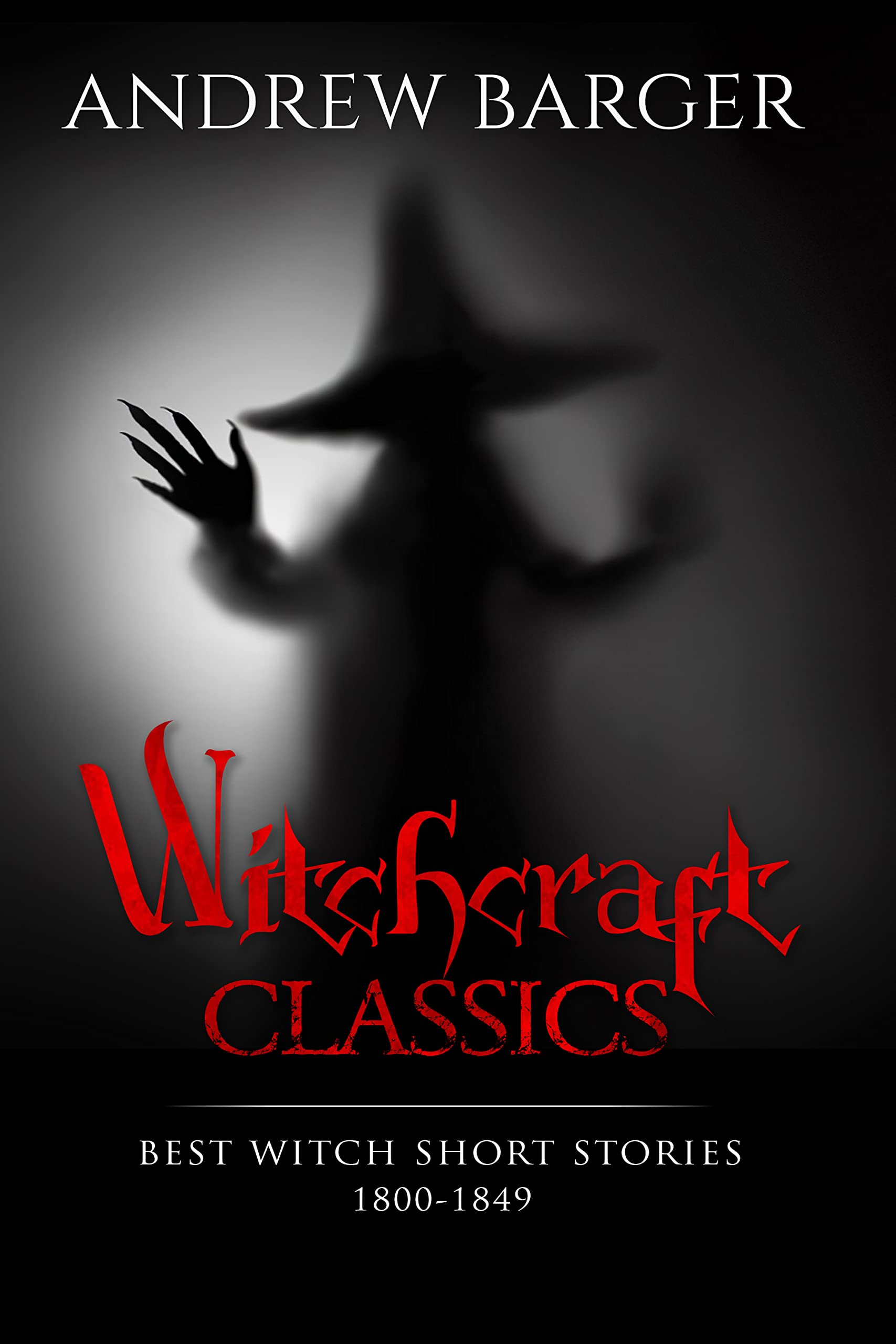 Witchcraft Classics - Best Witch Short Stories 1800-1849