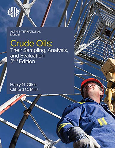 Crude Oils. Their Sampling, Analysis, and Evaluation - MNL68-2ND