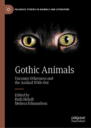 Gothic Animals. Uncanny Otherness and the Animal With-Out