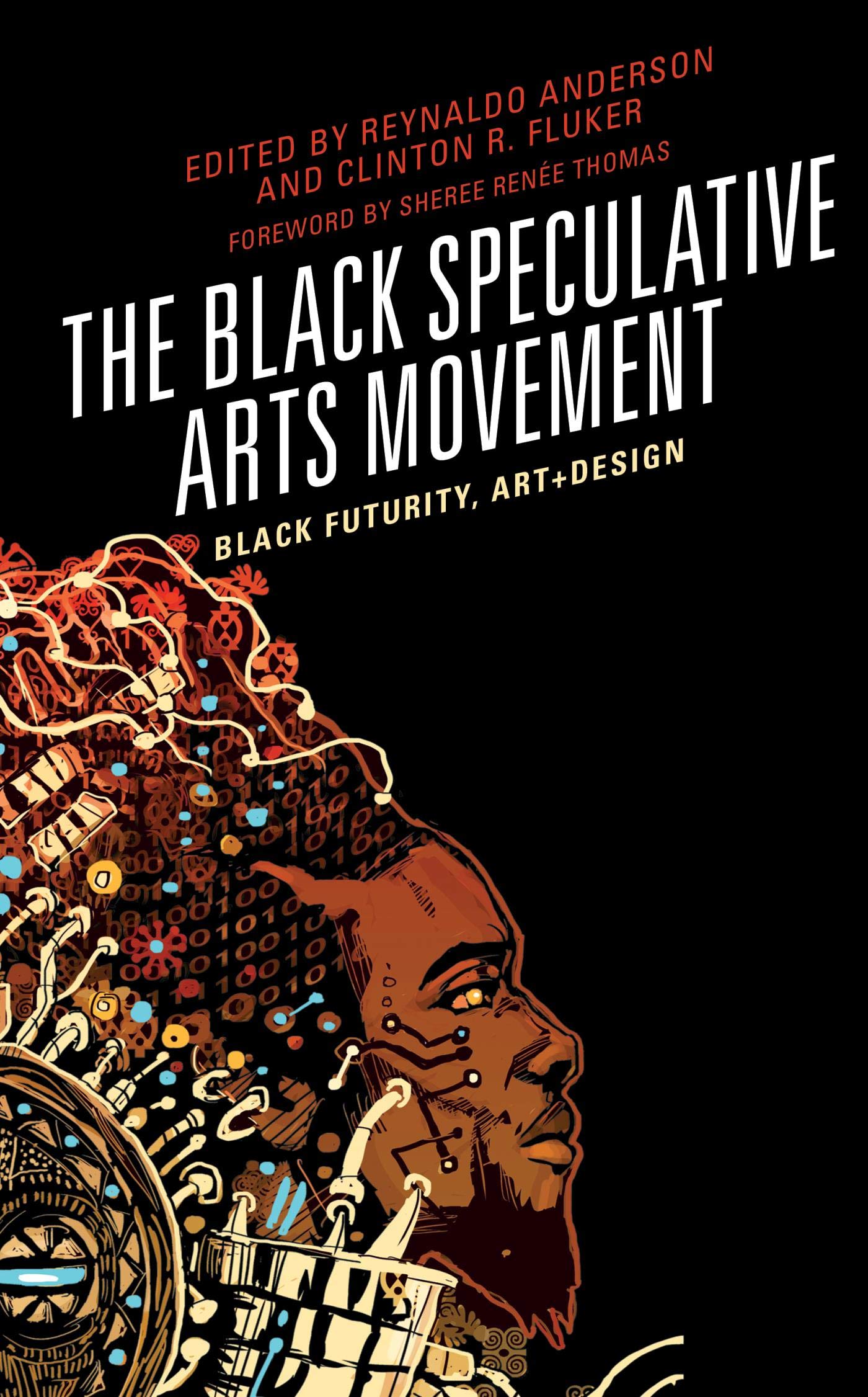 The Black Speculative Arts Movement - Black Futurity, Art+Design