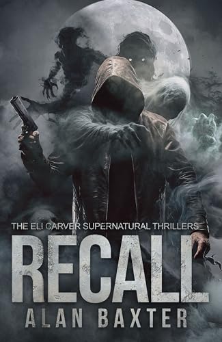 Recall - The Eli Carver Supernatural Thrillers
