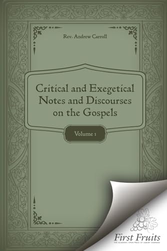 CRITICAL AND EXEGETICAL NOTES AND DISCOURSES ON THE GOSPELS