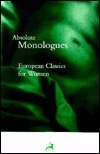 Absolute Monologues. European Classics for Women